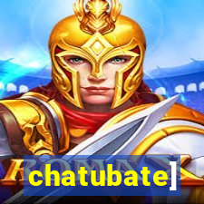 chatubate]